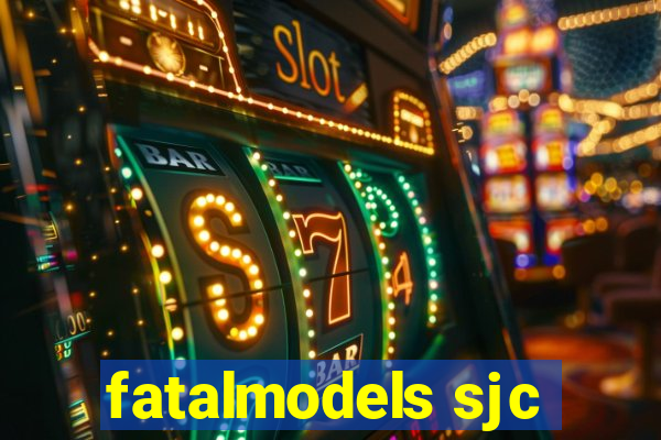 fatalmodels sjc